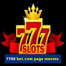 7700 bet.com paga mesmo